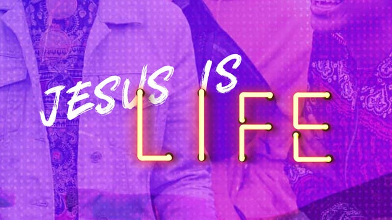 Jesus is Life: 3-Week Series